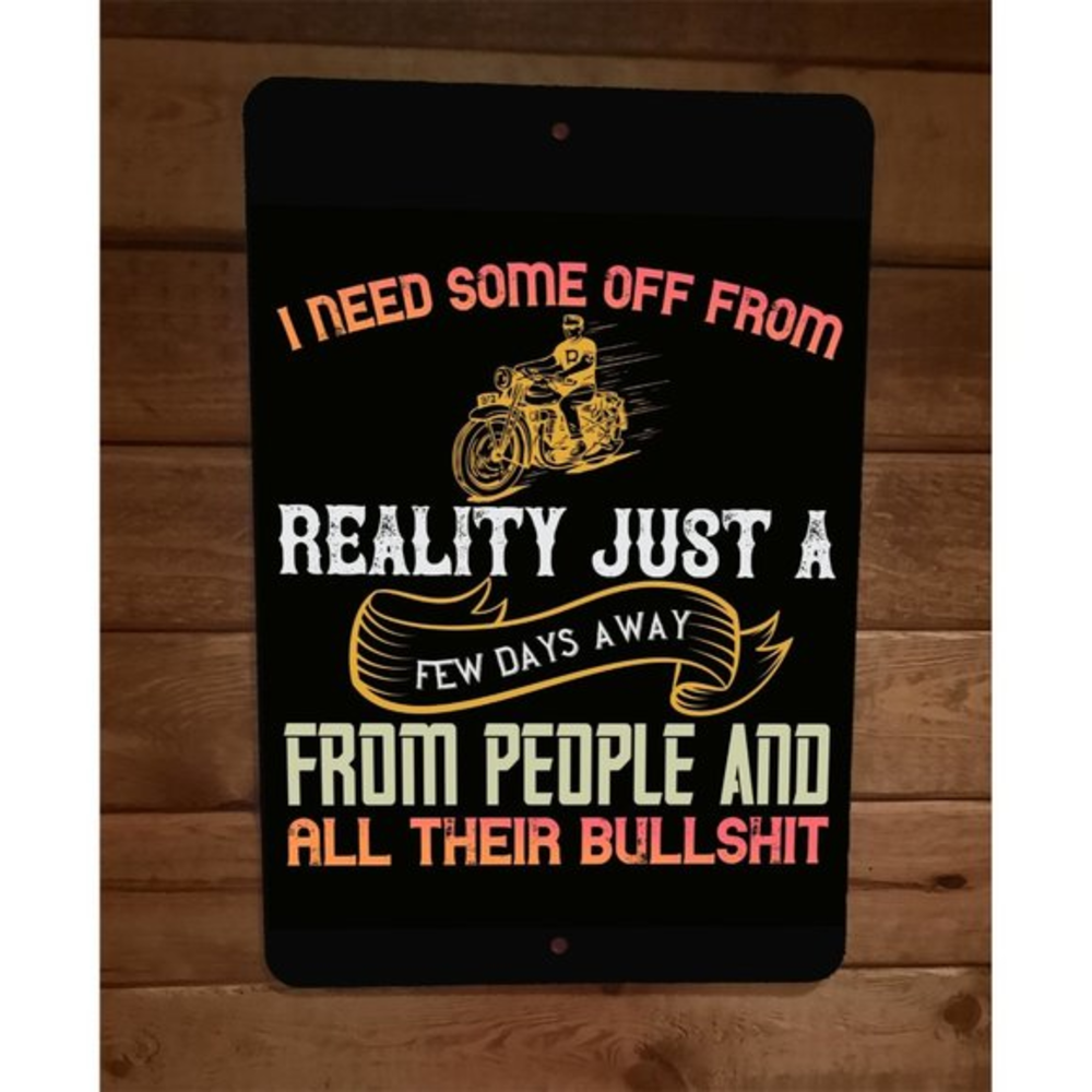 I Need Some Off From Reality Motorcycle 8x12 Metal Wall Sign Garage Poster‎